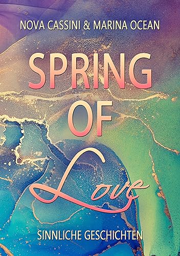 Spring of Love: Sinnliche Geschichten (Seasons of Love 3)
