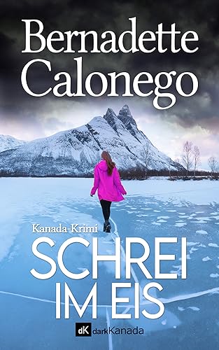 SCHREI IM EIS: Kanada-Krimi (Calista Gates ermittelt 5)