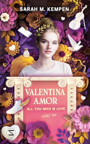 Valentina Amor. All you need is love (oder so): Humorvolles und göttlich chaotisches Abenteuer für Teenager