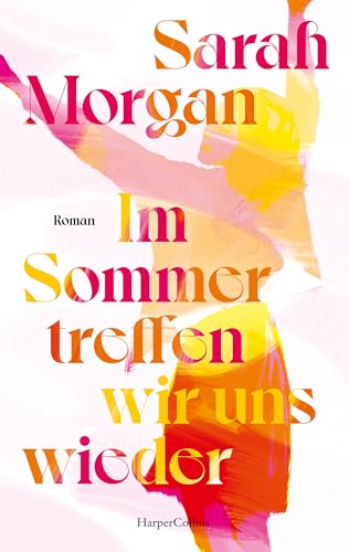 Im Sommer treffen wir uns wieder: Roman | Eine Hochzeit, alte Geheimnisse und ein sonniger Neubeginn | Sommerlektüre 2024