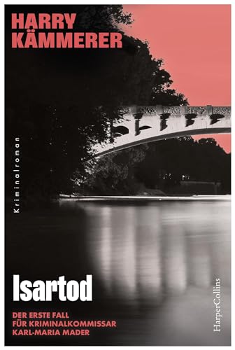Isartod: Kriminalroman | Der Auftakt für das Ermittlerteam rund um Chefinspektor Mader (Chefinspektor Mader, Hummel & Co. 1)