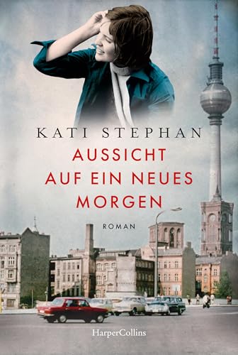 Aussicht auf ein neues Morgen: Roman | Die Geschichte dreier Frauen in der DDR