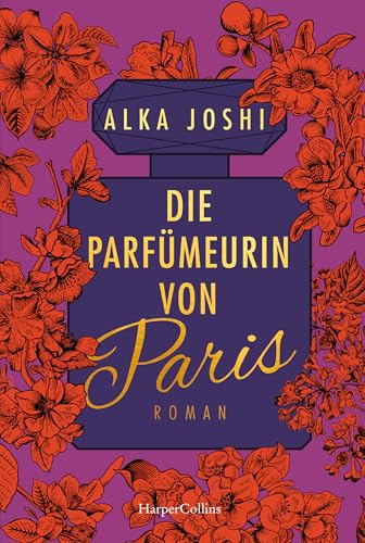 Die Parfümeurin von Paris: Die Fortsetzung der Bestseller-Romane »Die Hennakünstlerin« und »Der Geheimnishüter von Jaipur« (Die Jaipur-Trilogie 3)