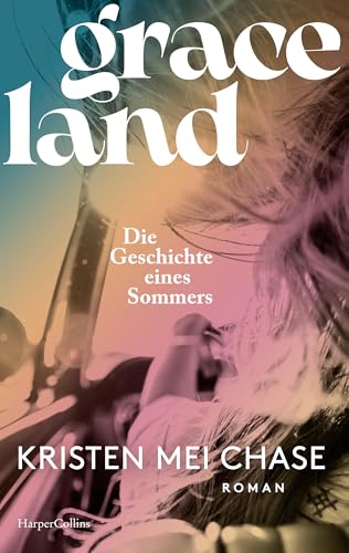 Graceland – Die Geschichte eines Sommers: Roman | Eine berührende Mutter-Tochter-Geschichte mit Humor, Tempo – und Elvis