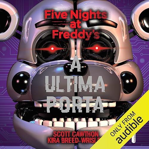 A última porta [The Fourth Closet]: Five nights at freddy’s, Livro 3 [Five Nights at Freddy's, Book 3]