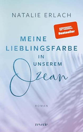 Meine Lieblingsfarbe in unserem Ozean: Roman | SPIEGEL-Bestseller 2024 | »Gossip Girl« meets »O.C. California« | Meet-Cute in Hawaii | Feel-Good-Roman (Shore Mana 1)