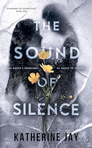 The Sound Of Silence: A Small Town Romantic Suspense (Symphony of Sound Duet Book 1)