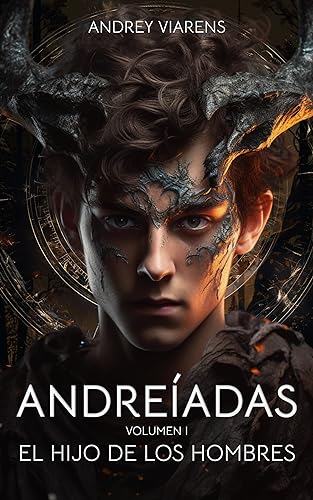 Andreíadas. Vol I: El hijo de los hombres: Saga Voa Arkón, Libro 1.1
