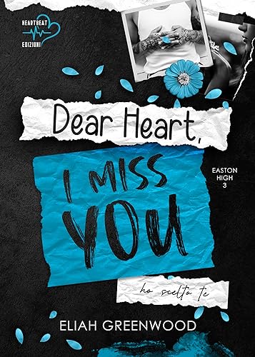 Dear Heart, I Miss You: Ho scelto te (Easton High Vol. 3)