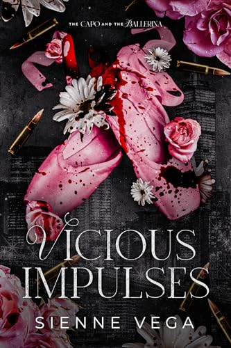 Vicious Impulses: A Dark Mafia Romance (The Capo and Ballerina Book 1)