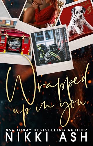 Wrapped Up in You : a Single Mom, Firefighter, Small Town Romance