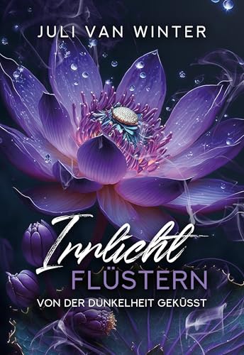 Irrlichtflüstern: Von der Dunkelheit geküsst