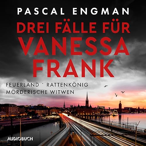 Feuerland / Rattenkönig / Mörderische Witwen: Drei Fälle für Vanessa Frank