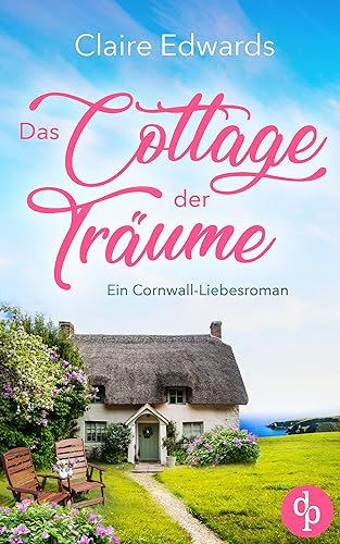 Das Cottage der Träume: Ein Cornwall-Liebesroman