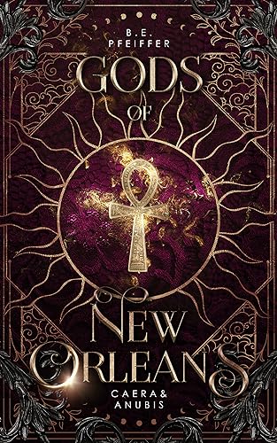 Gods of New Orleans - Caera&Anubis: Göttliche urban Romantasy in New Orleans (Vampires of New Orleans 5)