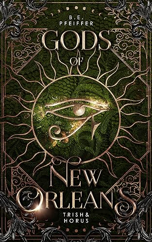 Gods of New Orleans: Trish&Horus: Göttliche urban Romantasy in New Orleans (Vampires of New Orleans 4)