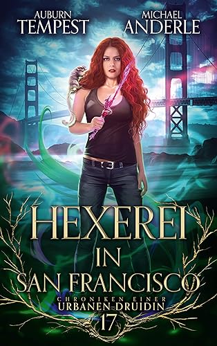 Hexerei in San Francisco (Chroniken einer urbanen Druidin 17)