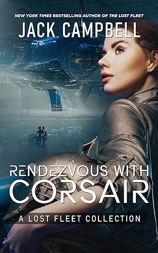 Rendezvous with Corsair: A Lost Fleet Collection (The Lost Fleet)