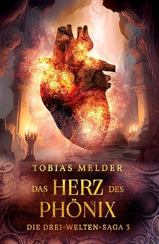 Das Herz des Phönix: Die Drei-Welten-Saga: 3