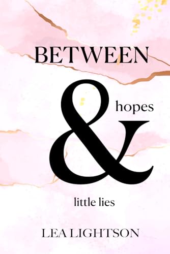 Between hopes & little lies (South-Dakota-Romance-Reihe, Band 1)
