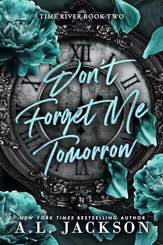 Don't Forget Me Tomorrow: A Brother's Best Friend, Small Town Romance (Time River Book 2)