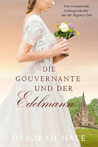 Die Gouvernante und der Edelmann: Eine bezaubernde Liebesgeschichte aus der Regency-Zeit