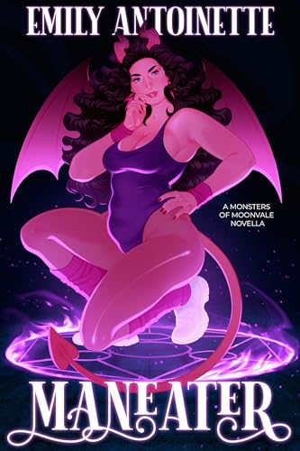 Maneater: A Spicy and Cozy Monster Romance (Monsters of Moonvale)