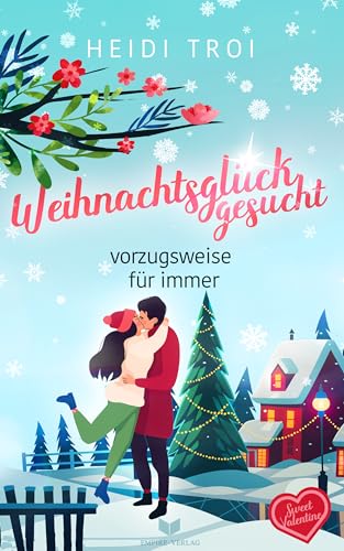 Weihnachtsglück gesucht - vorzugsweise für immer (Sweet Valentine 1)