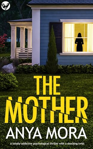 The Mother: A totally addictive psychological thriller with a shocking twist (Unputdownable Psychological Thrillers)