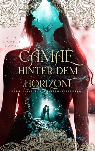 Camaé - Hinter dem Horizont: Band 1 aus dem Calypso-Universum (Calypso-Reihe)