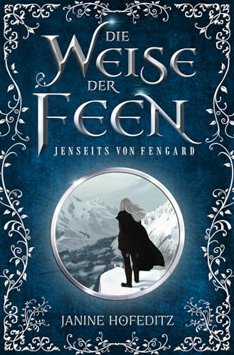 Die Weise der Feen: Jenseits von Fengard (Die Fengard Chroniken 5)