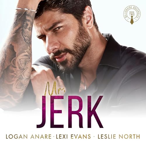 Mr. Jerk: Billionaire Bossholes, Book 2