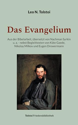 Das Evangelium: Aus der Bibelarbeit, übersetzt von Nachman Syrkin u.a. - nebst Begleittexten von Käte Gaede, Nikolay Milkov und Eugen Drewermann (Tolstoi-Friedensbibliothek A 5)