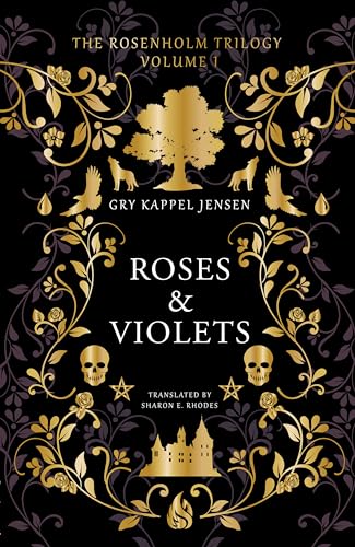 The Rosenholm Trilogy Volume 1: Roses & Violets