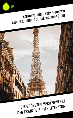 Die größten Meisterwerke der französischen Literatur