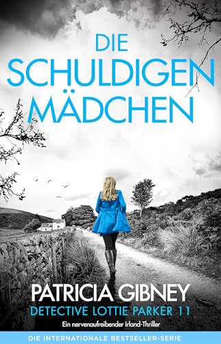 Die schuldigen Mädchen: Ein nervenaufreibender Irland-Thriller (Detective Lottie Parker 11)