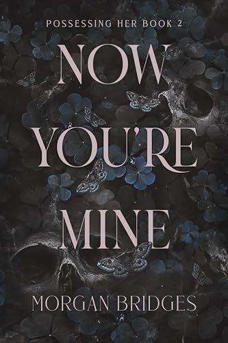 Now You're Mine: A Dark Stalker Romance (Possessing Her Book 2)