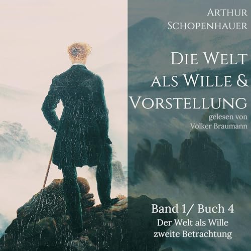 Der Welt als Wille zweite Betrachtung: Die Welt als Wille und Vorstellung 4