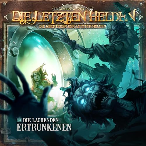 Die lachenden Ertrunkenen: Die Abenteuer der Letzten Helden 14