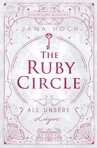 The Ruby Circle (2). All unsere Lügen: Band 2 der Highclare-Academy-Reihe: dramatisch, glamourös und hochromantisch. Für alle Romance- und Dark Academia-Fans ab 14 Jahren