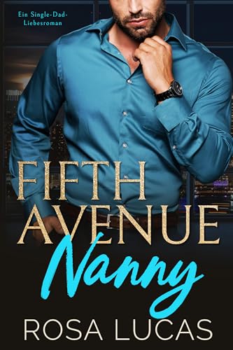 Fifth Avenue Nanny: Ein Single-Dad-Liebesroman (New York Billionaire Bosses)