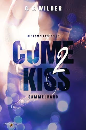 Sammelband Come2Kiss (Come2Kiss-Rockstar-Reihe 5)