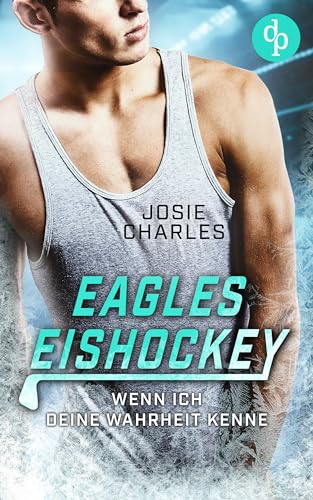 Wenn ich deine Wahrheit kenne (Eagles-Eishockey-Reihe 1)