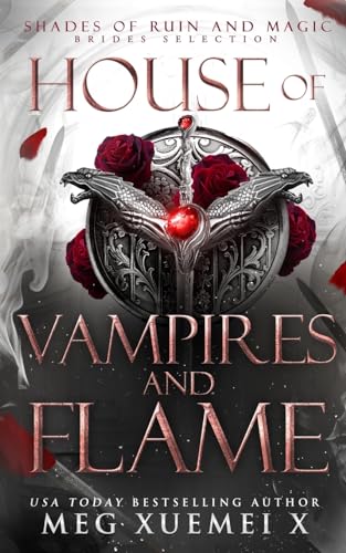 House of Vampires and Flame: BRIDES SELECTION: A Dark Fantasy Romance (Shades of Ruin and Magic, Band 1)