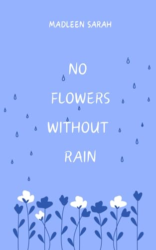 No Flowers Without Rain