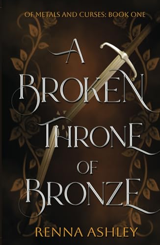 A Broken Throne of Bronze (Of Metals and Curses, Band 1)