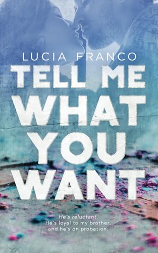 Tell Me What You Want: A Brother's Best Friend Romance