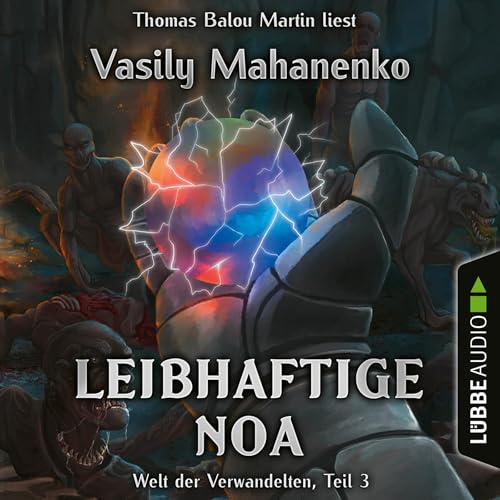 Leibhaftige Noa: Welt der Verwandelten 3