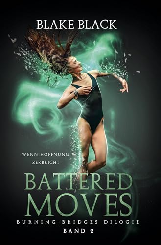 Battered Moves: Wenn Hoffnung zerbricht (Burning Bridges Dilogie 2)