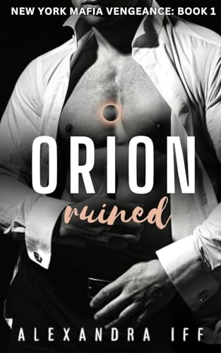 Orion Ruined: A Dark Mafia Romance (New York Mafia Vengeance Book 1)